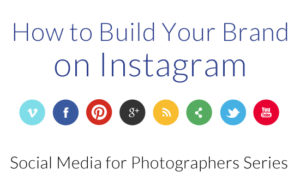 How to Build Your Brand on Instagram | Social Media for Photographers Series