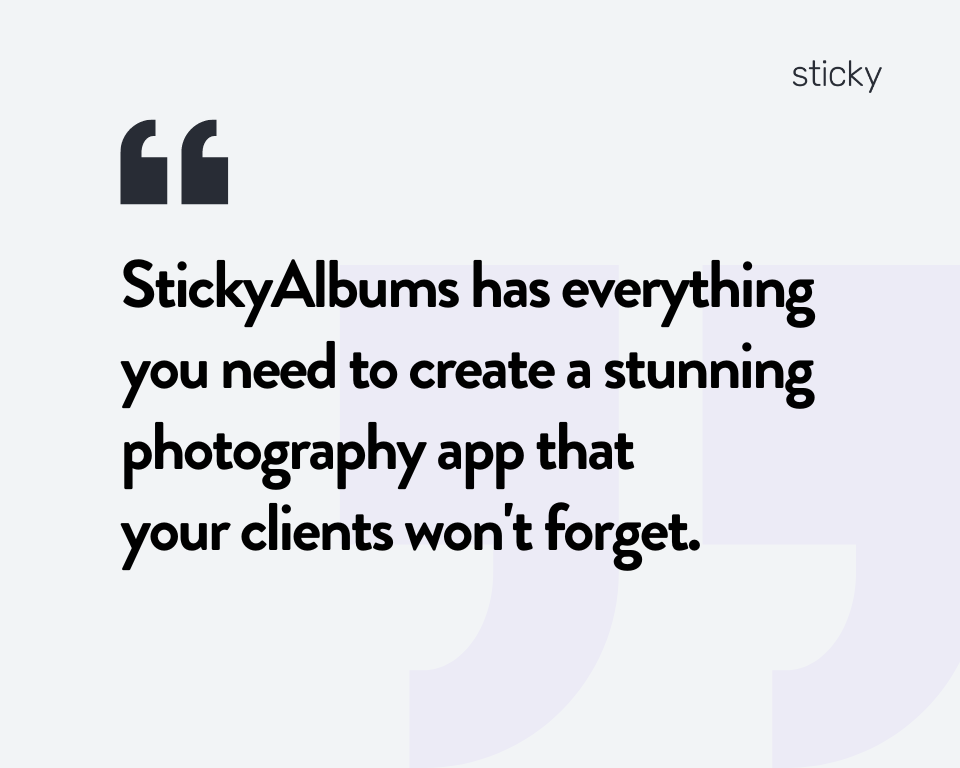 infographic stating sticky albums has everything you need to create a stunning photography app that your clients wont forget